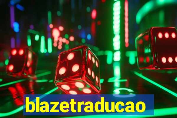 blazetraducao