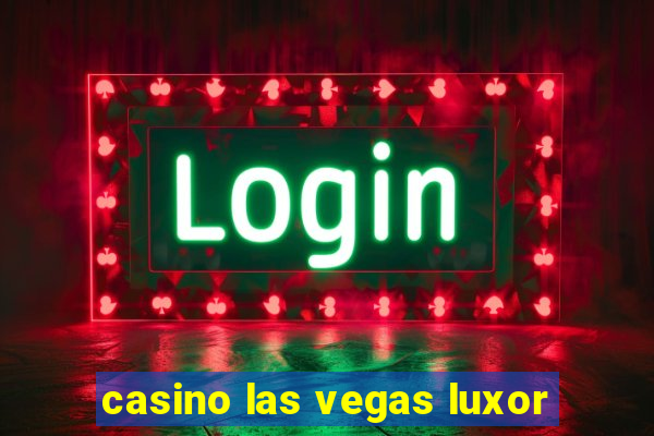 casino las vegas luxor