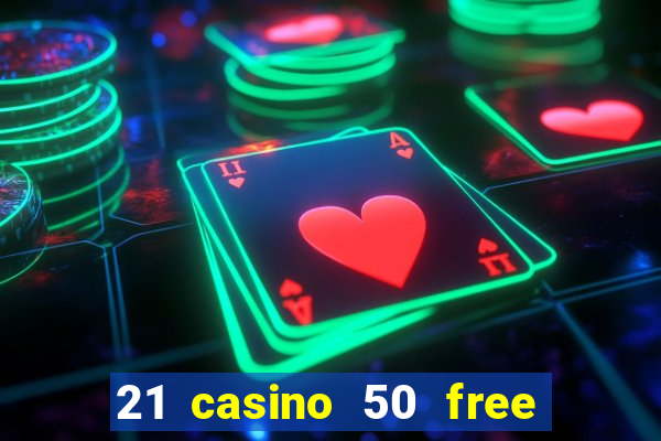 21 casino 50 free spins book of dead