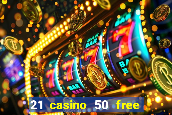 21 casino 50 free spins book of dead