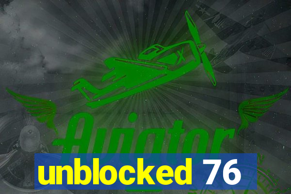 unblocked 76