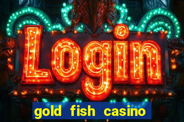 gold fish casino slot games