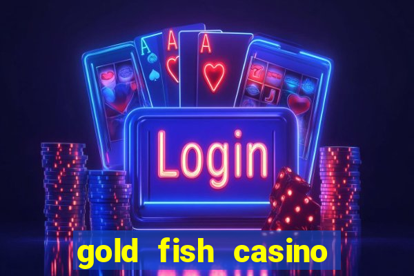 gold fish casino slot games