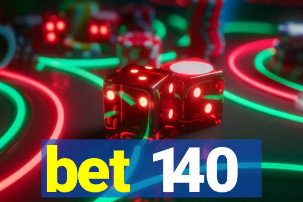 bet 140