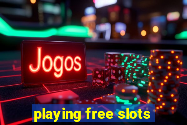 playing free slots