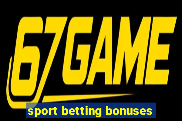 sport betting bonuses