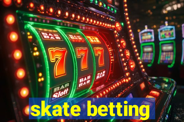 skate betting