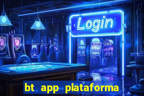 bt app plataforma de jogos