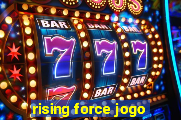 rising force jogo