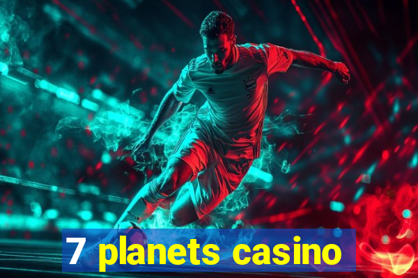 7 planets casino