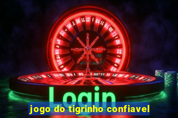 jogo do tigrinho confiavel