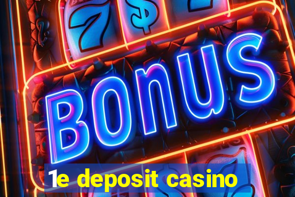 1e deposit casino