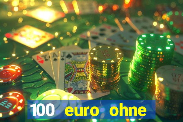 100 euro ohne einzahlung casino