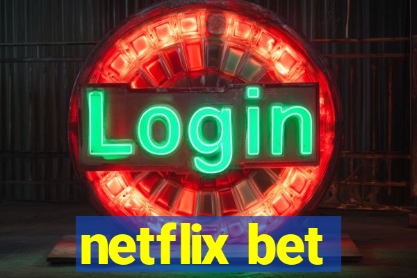 netflix bet