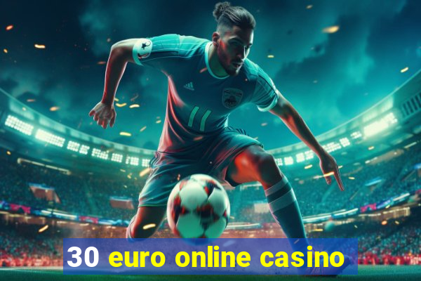 30 euro online casino