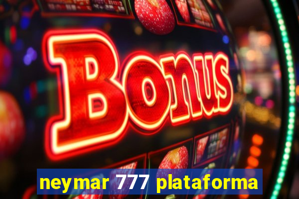 neymar 777 plataforma