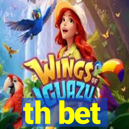 th bet