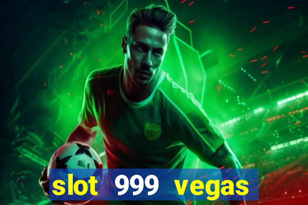 slot 999 vegas game ii