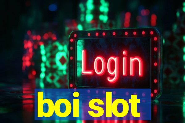 boi slot