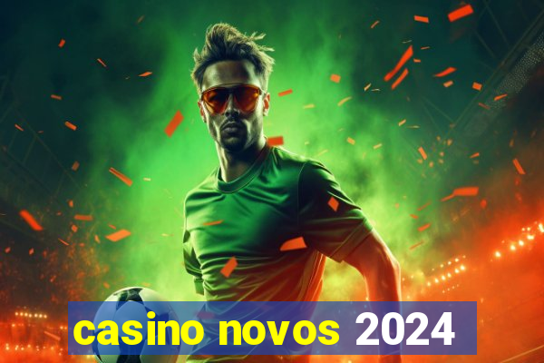 casino novos 2024