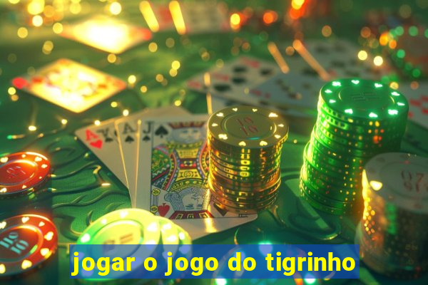 jogar o jogo do tigrinho