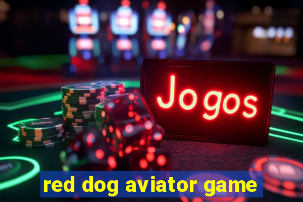 red dog aviator game