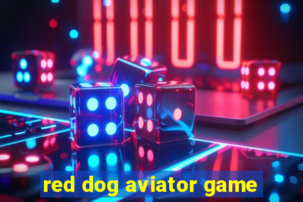 red dog aviator game