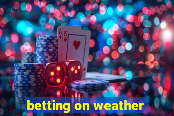 betting on weather