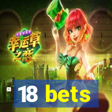 18 bets