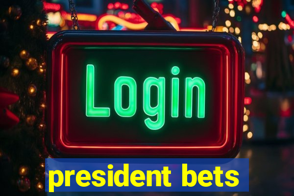 president bets