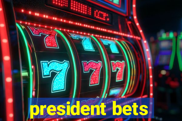 president bets