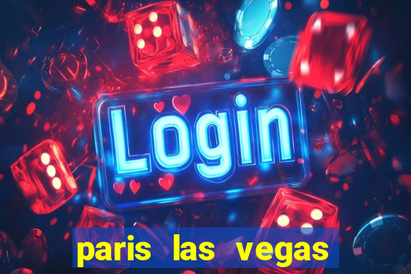 paris las vegas resort & casino las vegas