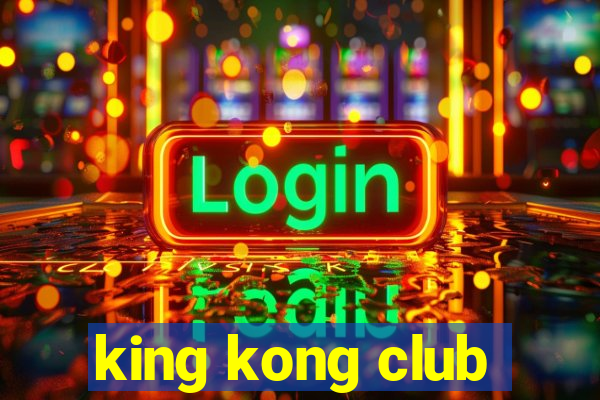 king kong club