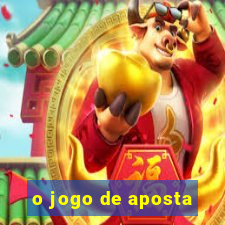 o jogo de aposta