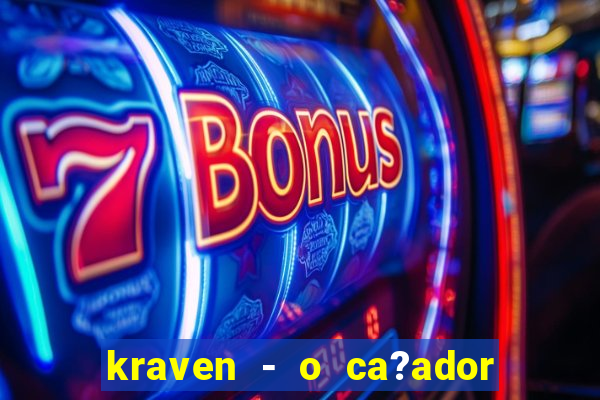 kraven - o ca?ador filme completo dublado pobreflix