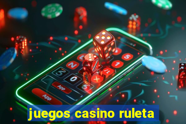 juegos casino ruleta