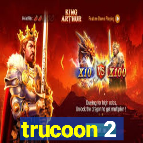 trucoon 2