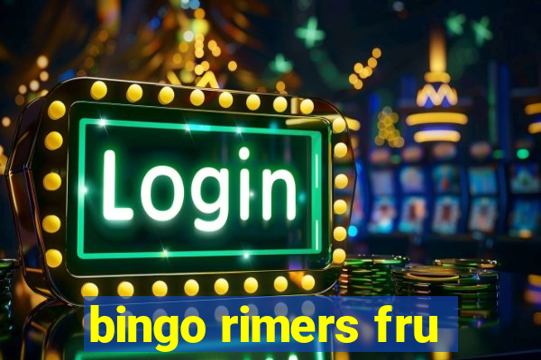 bingo rimers fru