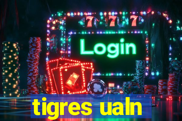 tigres ualn