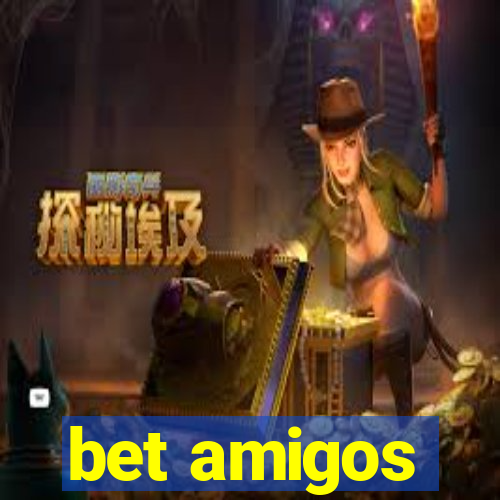 bet amigos