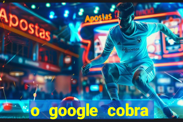 o google cobra taxa de saque de jogos