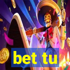 bet tu