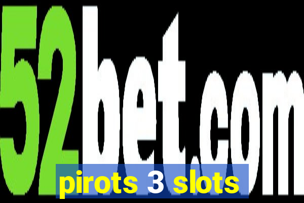 pirots 3 slots