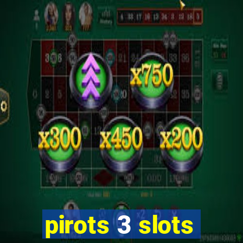 pirots 3 slots