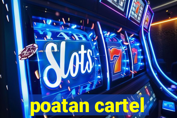 poatan cartel