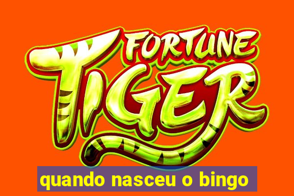 quando nasceu o bingo