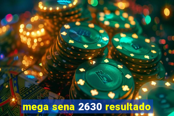 mega sena 2630 resultado