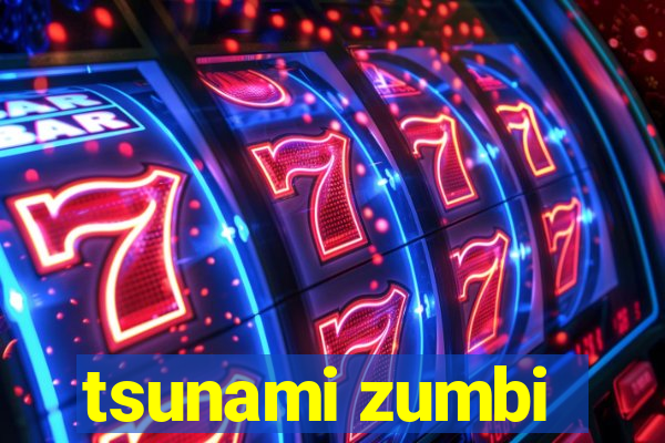 tsunami zumbi