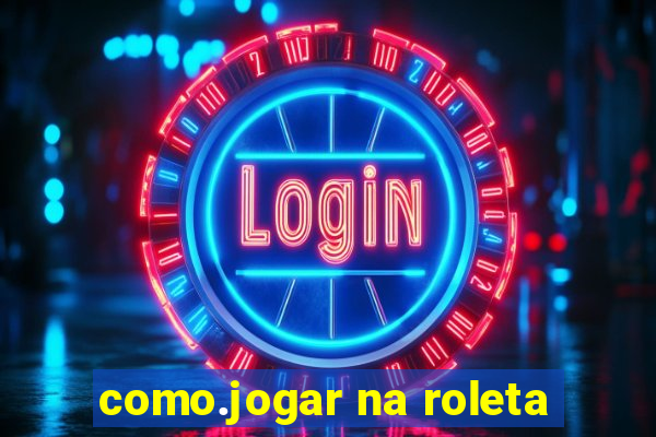 como.jogar na roleta