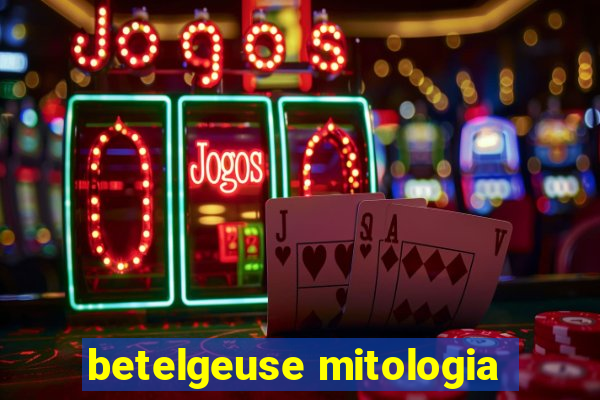 betelgeuse mitologia